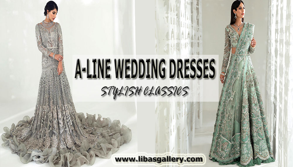 A-LINE PAKISTANI WEDDING DRESSES: STYLISH CLASSICS - 12 STUNNING DESIGNS
