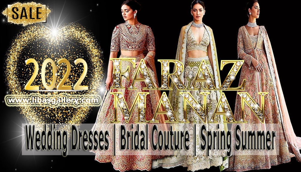 World Exclusive : Faraz Manan Bridal Couture Spring Summer 2022 Wedding Dresses