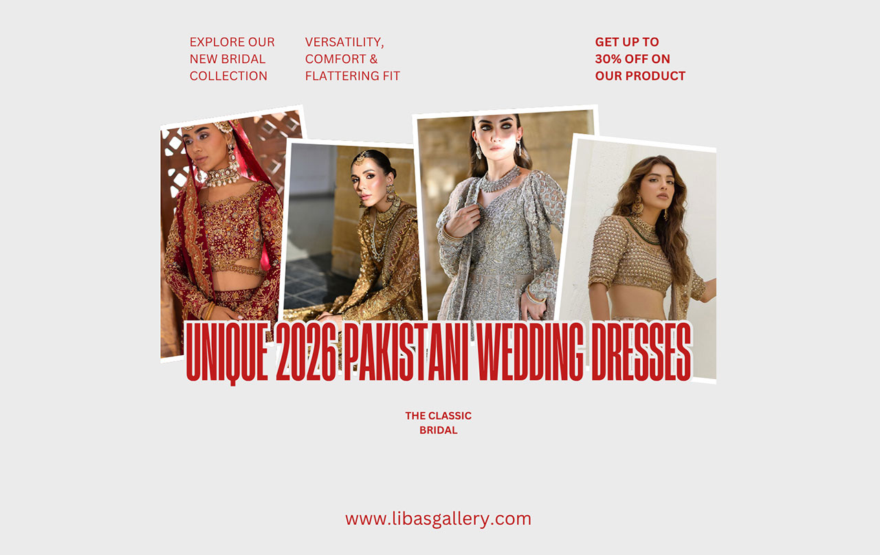 Unique 2026 Pakistani Wedding Dresses