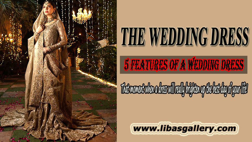 The Top 5 Features Of A Wedding Dress | 5 Best characteristics that make a Bridal dress elegant