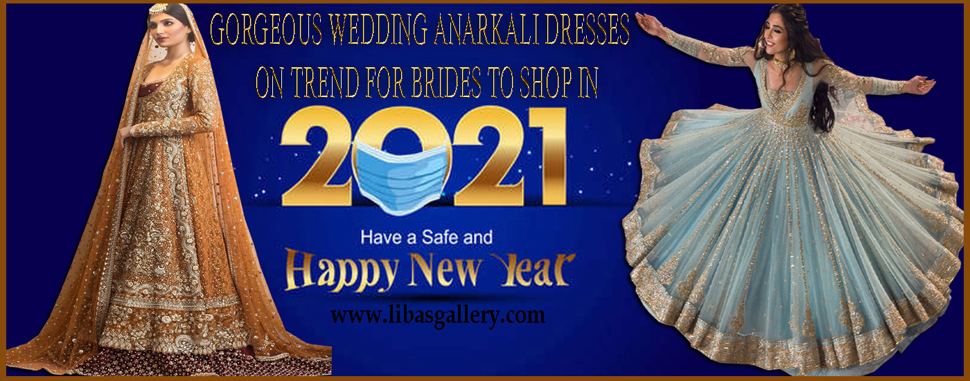GORGEOUS WEDDING ANARKALI DRESSES ON TREND FOR BRIDES TO SHOP IN 2021
